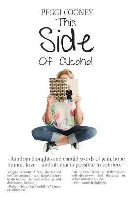 Táto strana alkoholu: a o všetkom, čo je možné v triezvosti... - This Side of Alcohol: Random thoughts and candid words of pain, hope, humor, love ... and all that is possible in sobriety-