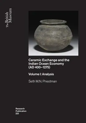 Keramická výmena a hospodárstvo Indického oceánu (ad 400-1275): (400 - 400 rokov): I. zväzok: Analýza - Ceramic Exchange and the Indian Ocean Economy (Ad 400-1275): Volume I: Analysis