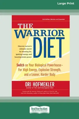 Diéta bojovníka: Zapnite svoju biologickú silu pre vysokú energiu, výbušnú silu a štíhlejšie a pevnejšie telo [Standard Large Pr - The Warrior Diet: Switch on Your Biological Powerhouse For High Energy, Explosive Strength, and a Leaner, Harder Body [Standard Large Pr