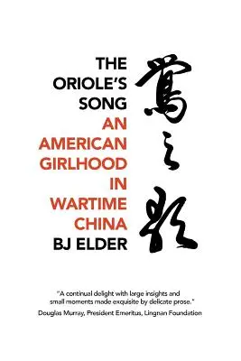 Pieseň Oriole: An American Girlhood in Wartime China - The Oriole's Song: An American Girlhood in Wartime China