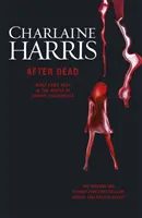 Po smrti - Čo nasledovalo vo svete Sookie Stackhouseovej - After Dead - What Came Next in the World of Sookie Stackhouse