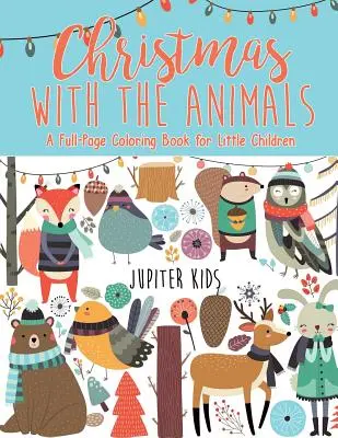 Vianoce so zvieratkami - Celostránkové maľovanky pre malé deti - Christmas with the Animals - A Full-Page Coloring Book for Little Children