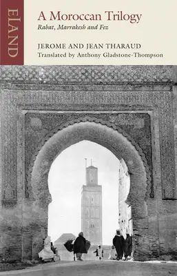 Marocká trilógia: Rabat, Marrákeš a Fez - A Moroccan Trilogy: Rabat, Marrakesh and Fez