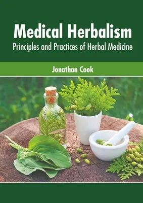 Lekárske bylinkárstvo: Aramejská medicína: Príručka: Princípy a prax bylinnej medicíny - Medical Herbalism: Principles and Practices of Herbal Medicine