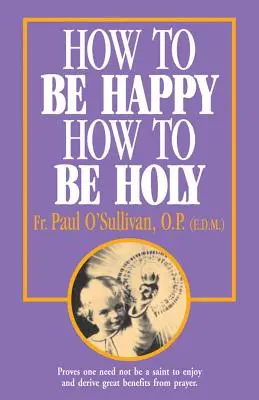 Ako byť šťastný - Ako byť svätý - How to Be Happy - How to Be Holy