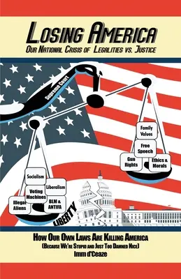 Stratiť Ameriku: Naša národná kríza zákonnosti verzus spravodlivosť - Losing America: Our National Crisis of Legalities vs. Justice