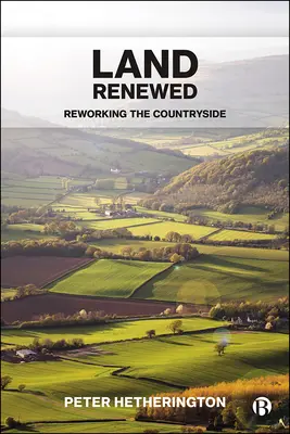 Obnovená krajina: Prepracovanie vidieka - Land Renewed: Reworking the Countryside