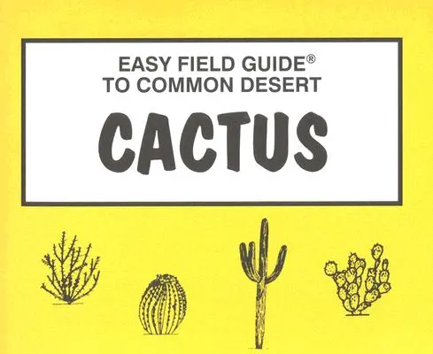 Jednoduchý sprievodca púštnymi kaktusmi - Easy Field Guide to Desert Cactus