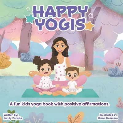 Šťastní jogíni: Kniha o joge pre deti: Zábavná kniha o joge pre deti s pozitívnymi afirmáciami (anglické vydanie) - Happy Yogis: A fun kids yoga book with positive affirmations (English Edition)