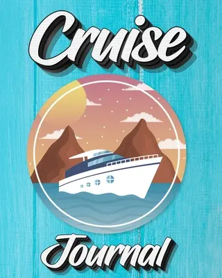 Lodný denník: Denný denník na zaznamenávanie dobrodružstiev z dovolenky na výletnej lodi - Cruise Journal: A Daily Journal to Record Your Cruise Ship Vacation Adventures