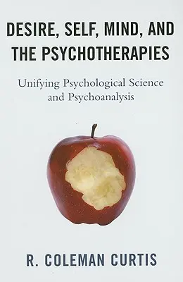 Túžba, ja, myseľ a psychoterapia: Zjednotenie psychologickej vedy a psychoanalýzy - Desire, Self, Mind, and the Psychotherapies: Unifying Psychological Science and Psychoanalysis