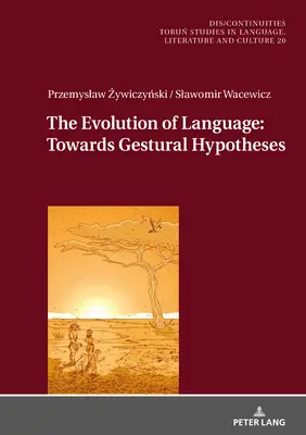 Vývoj jazyka: K hypotézam o gestikulácii - The Evolution of Language: Towards Gestural Hypotheses