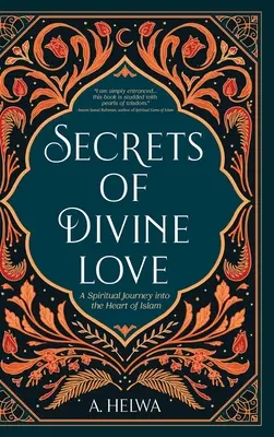 Tajomstvá božskej lásky: Duchovná cesta do srdca islamu - Secrets of Divine Love: A Spiritual Journey into the Heart of Islam