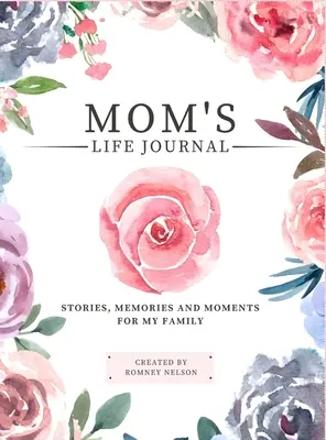 Životný denník mamy: Denník pre mamu: Príbehy, spomienky a momenty pre moju rodinu Vedený denník spomienok na zdieľanie života mamy - Mom's Life Journal: Stories, Memories and Moments for My Family A Guided Memory Journal to Share Mom's Life