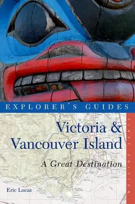Sprievodca pre objaviteľov Victoria a ostrov Vancouver: Skvelá destinácia - Explorer's Guide Victoria & Vancouver Island: A Great Destination