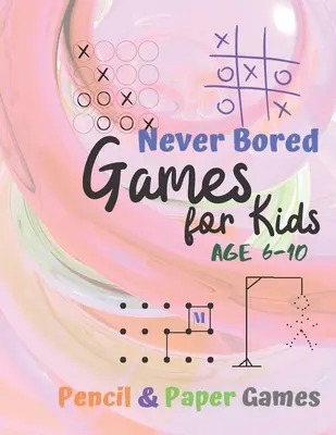 Hry pre deti od 6 do 10 rokov: Hry na papier a ceruzku: Kniha aktivít pre 2 hráčov - Tic-Tac-Toe, bodky a políčka - Noughts And Crosses (X a O) - Hangman - - Games for Kids Age 6-10: Paper & Pencil Games: 2 Player Activity Book - Tic-Tac-Toe, Dots and Boxes - Noughts And Crosses (X and O) - Hangman -