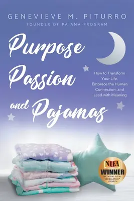 Cieľ, vášeň a pyžamo: Ako zmeniť svoj život, prijať ľudské spojenie a viesť so zmyslom - Purpose, Passion, and Pajamas: How to Transform Your Life, Embrace the Human Connection, and Lead with Meaning