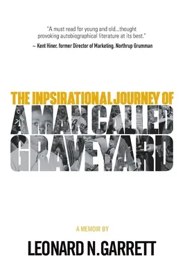Muž zvaný cintorín: Inšpiratívna cesta Leonarda Graveyarda Garretta - A Man Called Graveyard: The Inspirational Journey of Leonard Graveyard Garrett