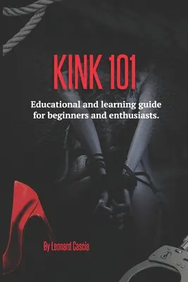 Kink 101: Vzdelávacia a náučná príručka pre začiatočníkov a nadšencov. - Kink 101: Educational and learning guide for beginners and enthusiasts.