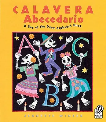 Calavera Abecedario: Abecedná kniha o Dni mŕtvych - Calavera Abecedario: A Day of the Dead Alphabet Book