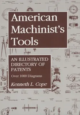 Americké obrábacie nástroje: Ilustrovaný zoznam patentov - American Machinist's Tools: An Illustrated Directory of Patents