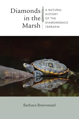 Diamanty v močariskách: Prírodopis korytnačky diamantovej - Diamonds in the Marsh: A Natural History of the Diamondback Terrapin