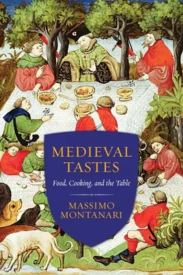 Stredoveké chute: Jedlo, varenie a stôl - Medieval Tastes: Food, Cooking, and the Table