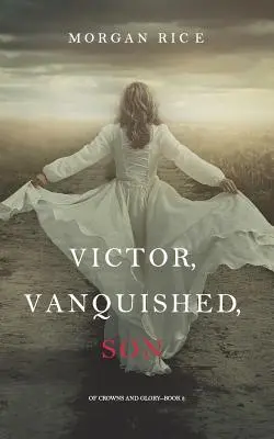 Víťaz, porazený, syn (Z korún a slávy-kniha 8) - Victor, Vanquished, Son (Of Crowns and Glory-Book 8)