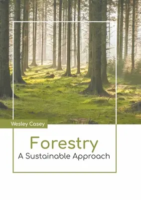 Lesníctvo: Udržateľný prístup - Forestry: A Sustainable Approach