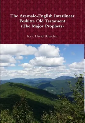 Aramejsko-anglická interlineárna Pešitta Starý zákon (Hlavní proroci) - The Aramaic-English Interlinear Peshitta Old Testament (The Major Prophets)