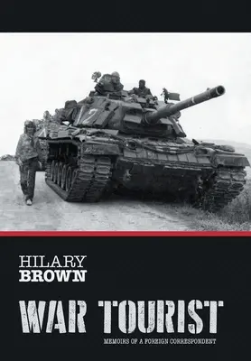 Vojnový turista: Spomienky zahraničného korešpondenta - War Tourist: Memoirs of a Foreign Correspondent