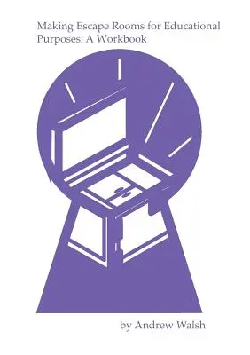 Únikové miestnosti na vzdelávacie účely: Pracovný zošit - Making Escape Rooms for Educational Purposes: A Workbook