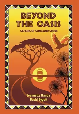 Za oázou: Safari piesní a kameňov - Beyond The Oasis: Safaris of Song and Stone