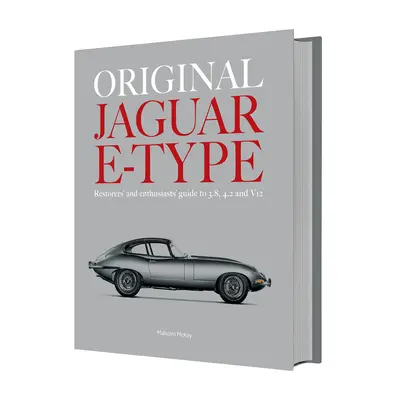 Originálny Jaguar E-Type: Príručka pre reštaurátorov a nadšencov: 3.8, 4.2 a V12 - Original Jaguar E-Type: Restorers' and Enthusiasts' Guide to 3.8, 4.2 and V12