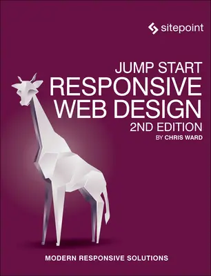 Jump Start Responsive Web Design: Moderné responzívne riešenia - Jump Start Responsive Web Design: Modern Responsive Solutions