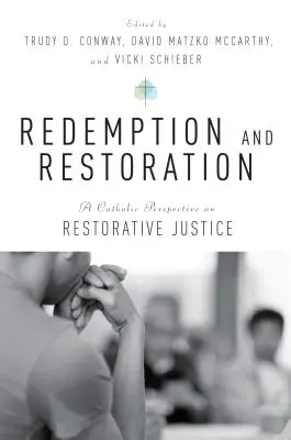 Vykúpenie a obnova: Katolícka perspektíva restoratívnej spravodlivosti - Redemption and Restoration: A Catholic Perspective on Restorative Justice