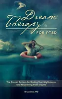 Terapia snov pri posttraumatickej stresovej poruche: Osvedčený systém na ukončenie nočných môr a zotavenie sa z traumy - Dream Therapy for PTSD: The Proven System for Ending Your Nightmares and Recovering from Trauma