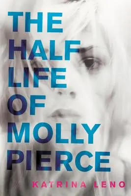 Polovičný život Molly Pierceovej - The Half Life of Molly Pierce