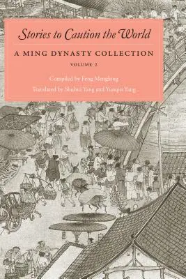Príbehy na výstrahu svetu: Zbierka z obdobia dynastie Ming, zväzok 2 - Stories to Caution the World: A Ming Dynasty Collection, Volume 2