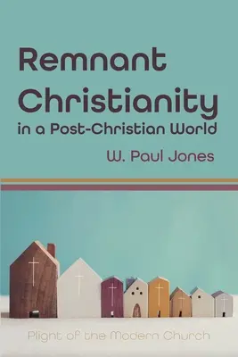 Zvyšky kresťanstva v postkresťanskom svete - Remnant Christianity in a Post-Christian World