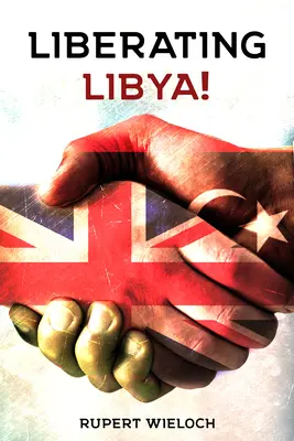 Oslobodenie Líbye: Britská diplomacia a vojna v púšti - Liberating Libya: British Diplomacy and War in the Desert