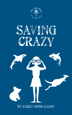 Záchrana bláznovstva: Dobrodružná séria o divokom mieste - Saving Crazy: The Wild Place Adventure Series