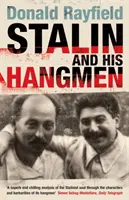 Stalin a jeho kati - autoritatívny portrét tyrana a tých, ktorí mu slúžili - Stalin and His Hangmen - An Authoritative Portrait of a Tyrant and Those Who Served Him
