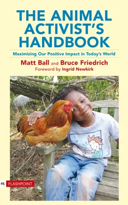 Príručka aktivistu pre zvieratá: Maximalizácia nášho pozitívneho vplyvu v dnešnom svete - The Animal Activist's Handbook: Maximizing Our Positive Impact in Today's World