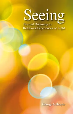 Vidieť: Od snenia k náboženským zážitkom svetla - Seeing: Beyond Dreaming to Religious Experiences of Light
