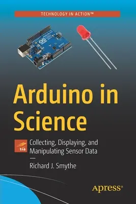 Arduino vo vede: Zbieranie, zobrazovanie a manipulácia s údajmi zo senzorov - Arduino in Science: Collecting, Displaying, and Manipulating Sensor Data