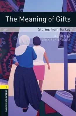Oxford Bookworms Library: The Meaning of Gifts: Príbehy z Turecka: Vocabulary: Level 1: 400-Word Vocabulary - Oxford Bookworms Library: The Meaning of Gifts: Stories from Turkey: Level 1: 400-Word Vocabulary