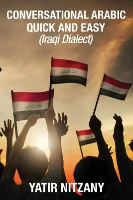 Konverzačná arabčina rýchlo a jednoducho: iracký dialekt - Conversational Arabic Quick and Easy: Iraqi Dialect
