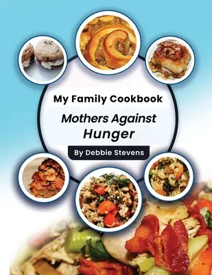 Moja rodinná kuchárka: Kuchyňa: Matky proti hladu (1. diel) - My Family Cookbook: Mothers Against Hunger (Volume 1)