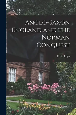 Anglosaské Anglicko a normanské dobytie (Loyn H. R. (Henry Royston)) - Anglo-Saxon England and the Norman Conquest (Loyn H. R. (Henry Royston))